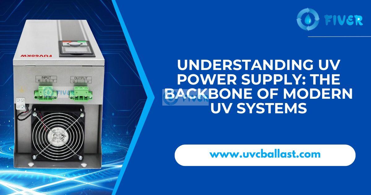 Understanding Uv Power Supply The Backbone of Modern UV Systems.jpg